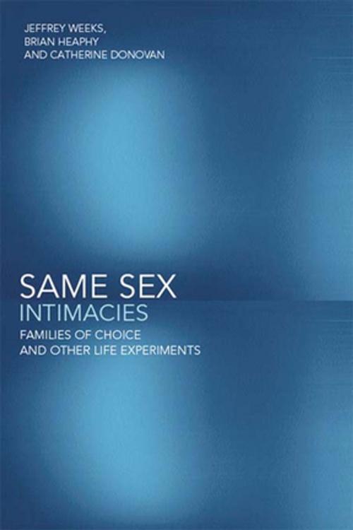 Cover of the book Same Sex Intimacies by Catherine Donovan, Brian Heaphy, Jeffrey Weeks, Taylor and Francis