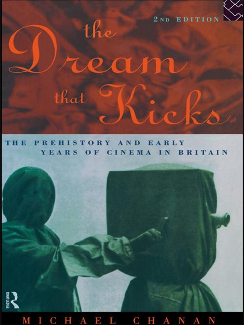 Cover of the book The Dream That Kicks by Professor Michael Chanan, Michael Chanan, Taylor and Francis