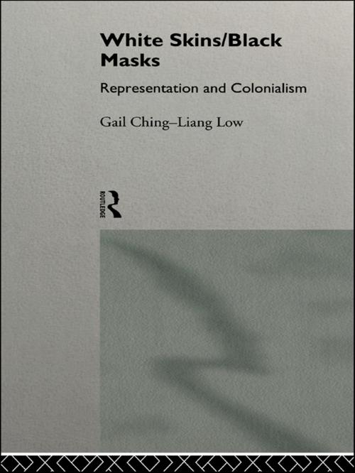 Cover of the book White Skins/Black Masks by Gail Ching-Liang Low, Gail Ching-Liang Low, Taylor and Francis