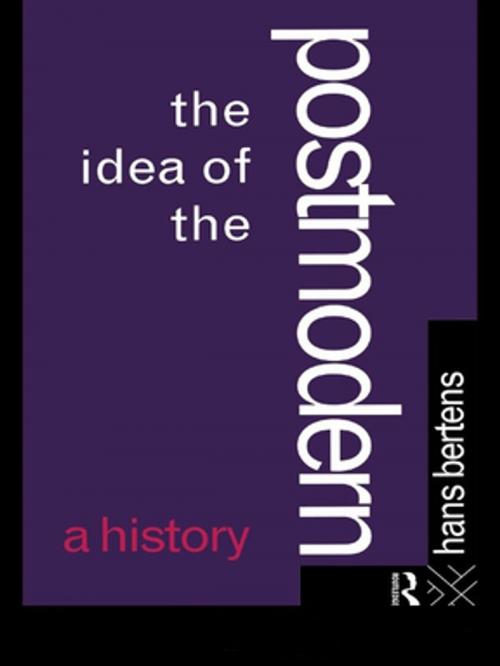 Cover of the book The Idea of the Postmodern by Hans Bertens, Taylor and Francis