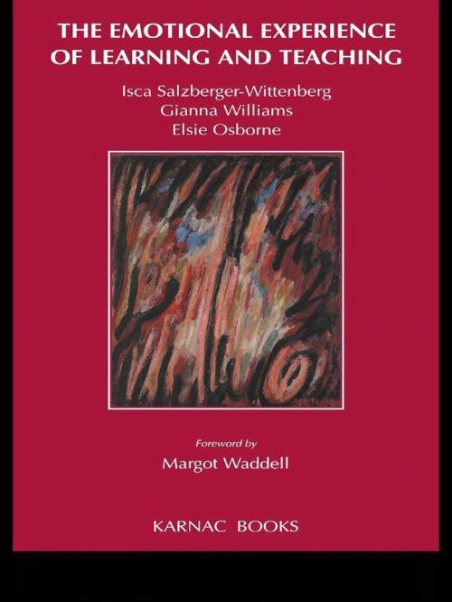 Cover of the book The Emotional Experience of Learning and Teaching by Gianna Henry, Elsie Osborne, Isca Salzberger-Wittenberg, Taylor and Francis