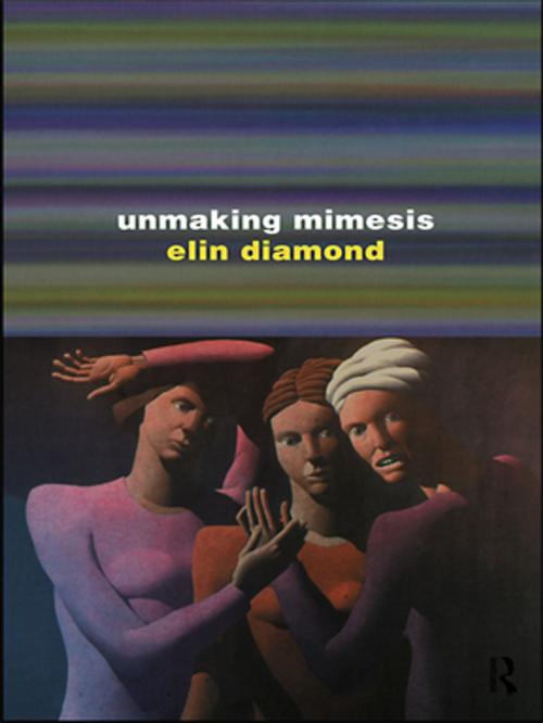 Cover of the book Unmaking Mimesis by Elin Diamond, Taylor and Francis