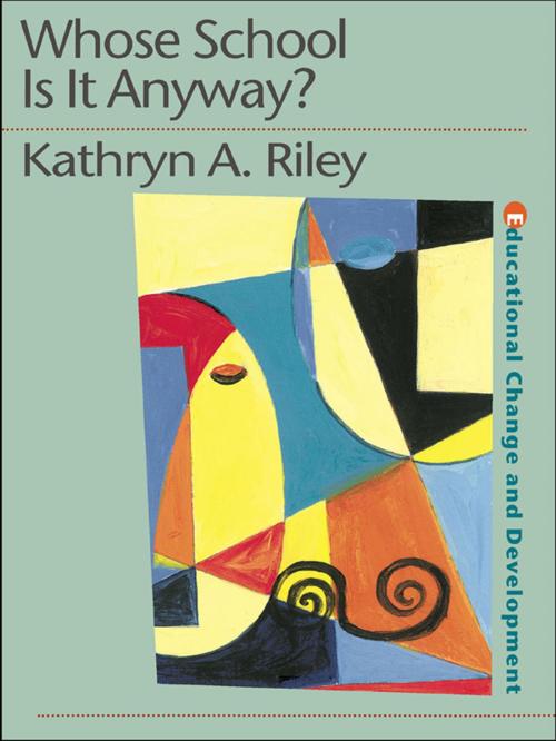 Cover of the book Whose School is it Anyway? by Kathryn Riley, Taylor and Francis