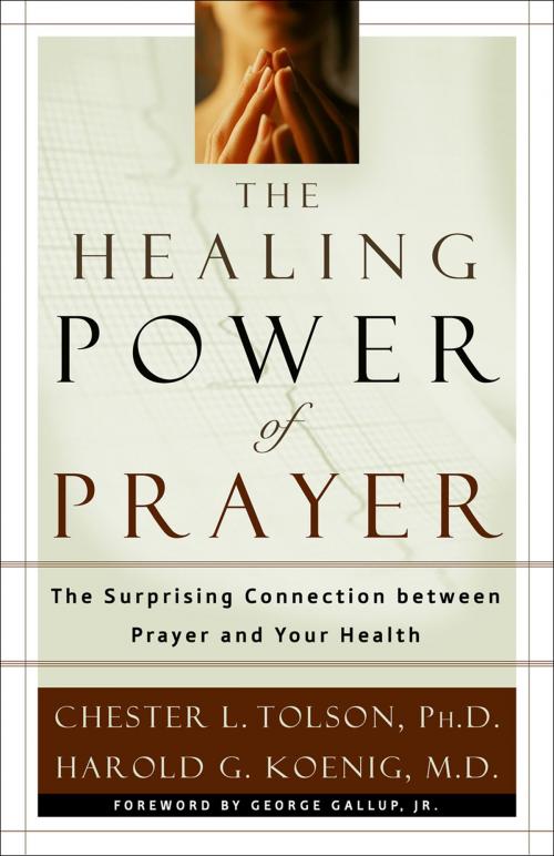 Cover of the book The Healing Power of Prayer by Chester Tolson, Harold Koenig, Baker Publishing Group