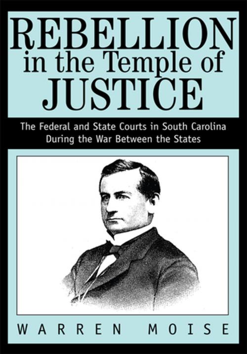 Cover of the book Rebellion in the Temple of Justice by Warren Moise, iUniverse