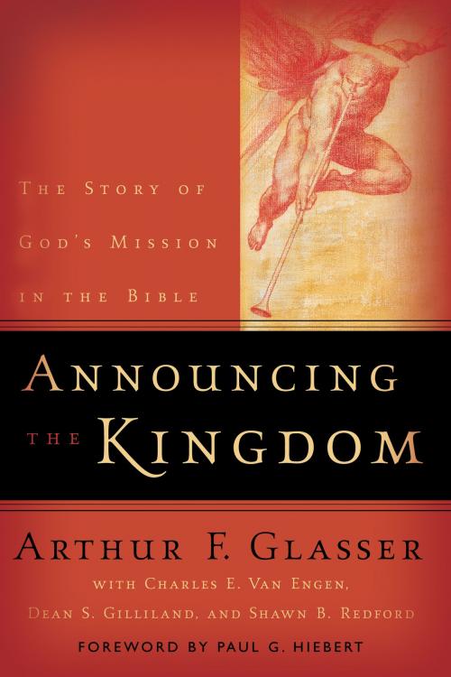 Cover of the book Announcing the Kingdom by Arthur F. Glasser, Charles E. Van Engen, Dean S. Gilliland, Baker Publishing Group