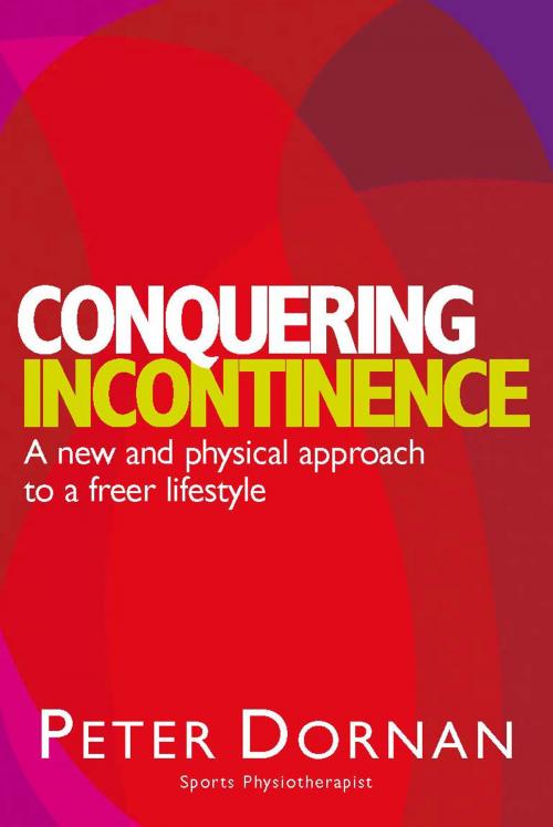 Cover of the book Conquering Incontinence by Peter Dornan, Allen & Unwin