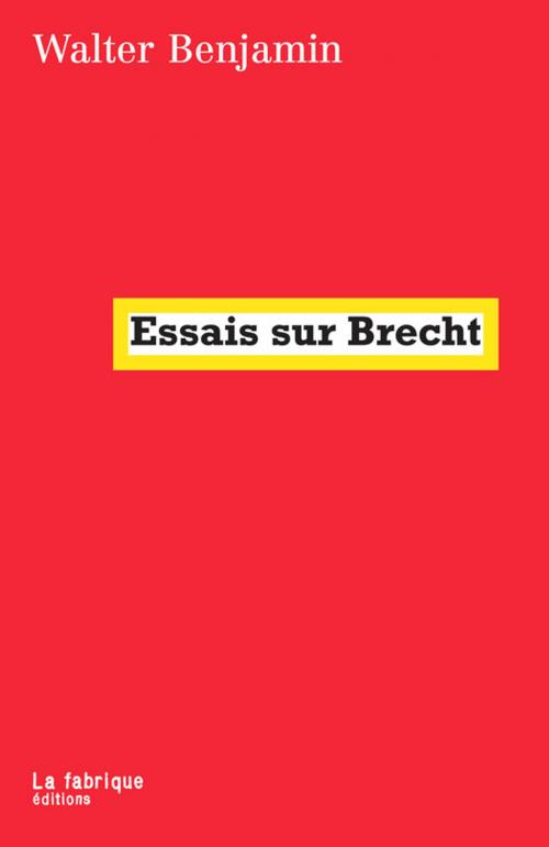 Cover of the book Essais sur Brecht by Walter Benjamin, La fabrique éditions