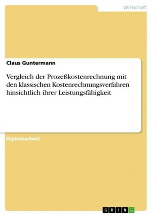 Cover of the book Vergleich der Prozeßkostenrechnung mit den klassischen Kostenrechnungsverfahren hinsichtlich ihrer Leistungsfähigkeit by Claus Guntermann, GRIN Verlag