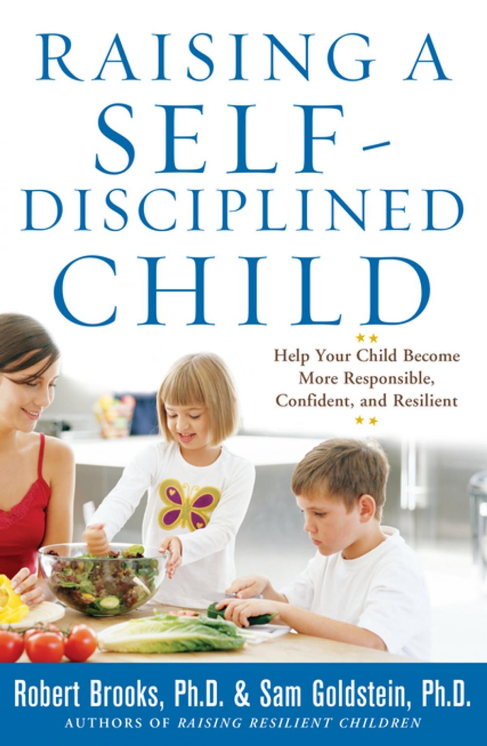 Big bigCover of Raising a Self-Disciplined Child: Help Your Child Become More Responsible, Confident, and Resilient