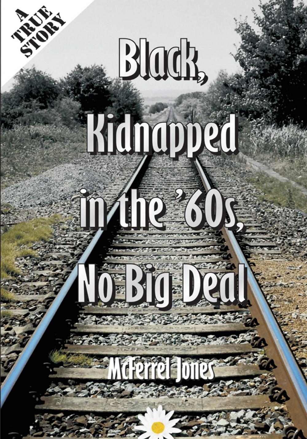 Big bigCover of Black, Kidnapped in the '60S, No Big Deal