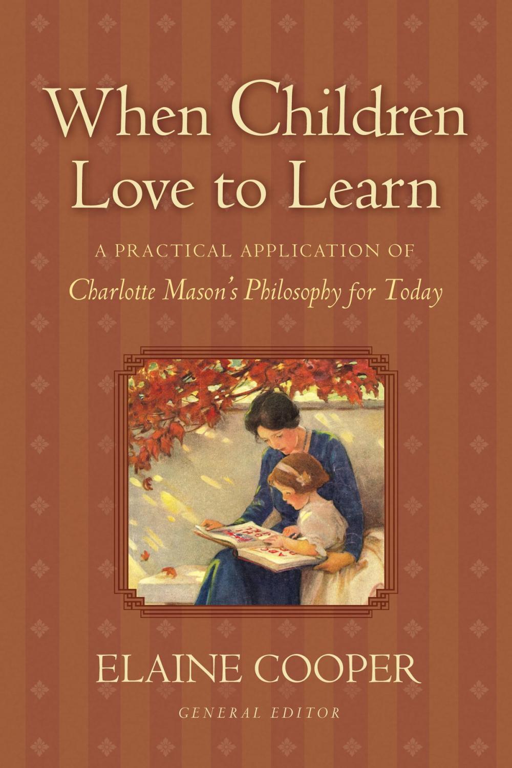 Big bigCover of When Children Love to Learn: A Practical Application of Charlotte Mason's Philosophy for Today
