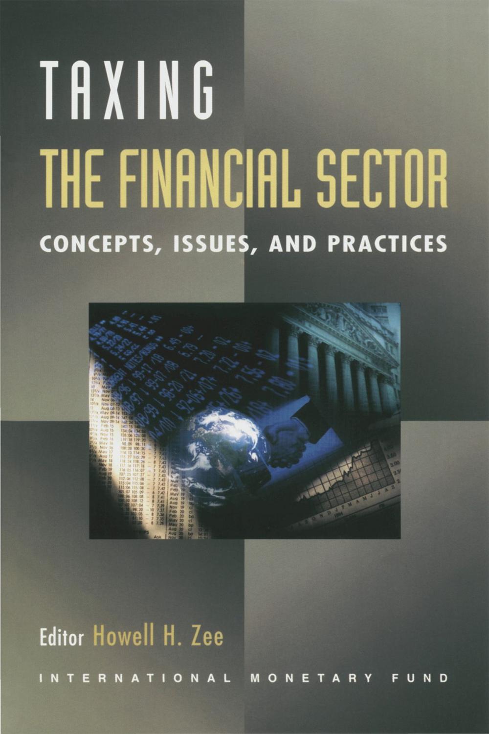 Big bigCover of Taxing the Financial Sector: Concepts, Issues, and Practice