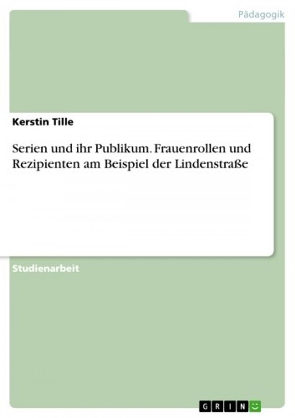 Big bigCover of Serien und ihr Publikum. Frauenrollen und Rezipienten am Beispiel der Lindenstraße