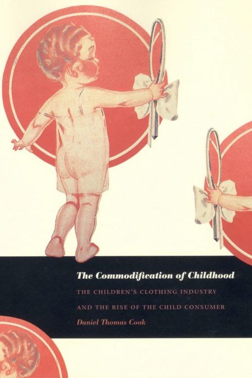 Cover of the book The Commodification of Childhood by Daniel Thomas Cook, Duke University Press