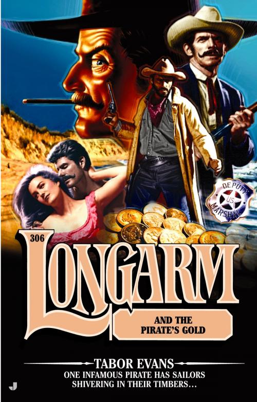 Cover of the book Longarm 306: Longarm and the Pirate's Gold by Tabor Evans, Penguin Publishing Group