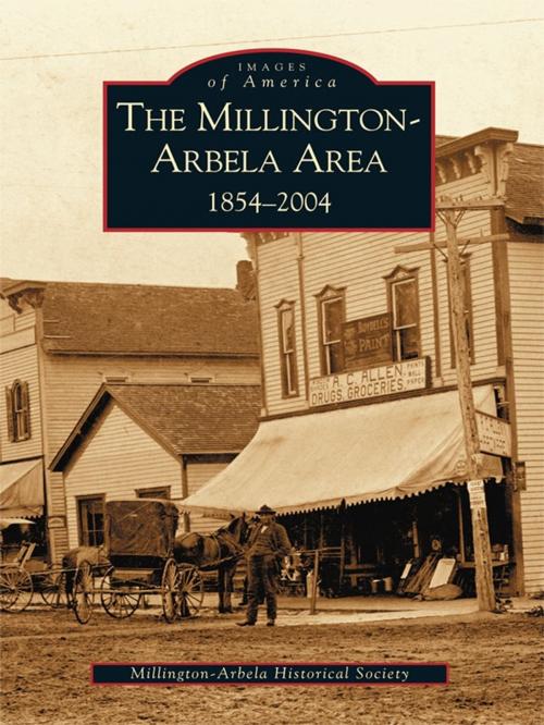 Cover of the book The Millington-Arbela Area 1854-2004 by Millington-Arbela Historical Society, Arcadia Publishing Inc.