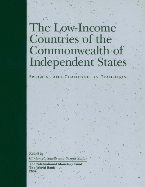 Cover of the book The Low-Income Countries of the Commonwealth of Independent States: Progress and Challenges in Transition by Sarosh Sattar, Clinton Mr. Shiells, INTERNATIONAL MONETARY FUND