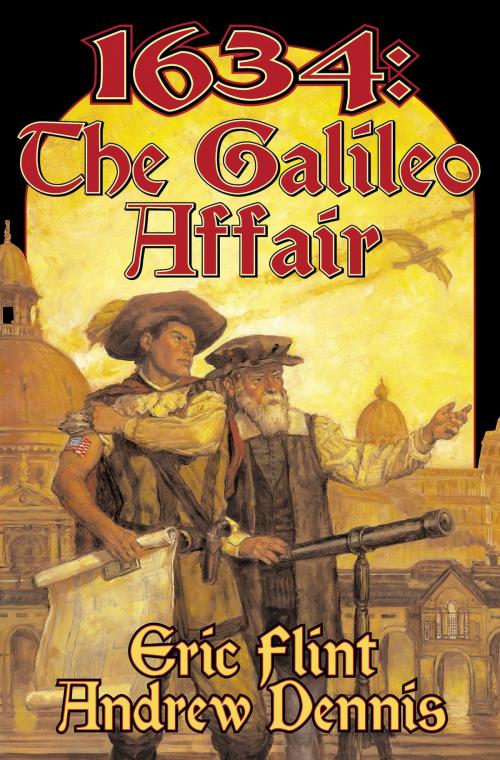 Cover of the book 1634: The Galileo Affair by Eric Flint, Andrew Dennis, Baen Books