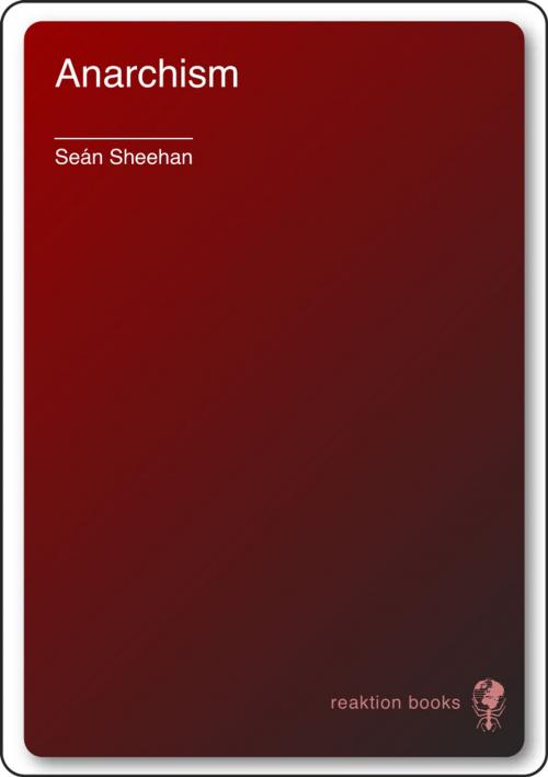 Cover of the book Anarchism by Seán Sheehan, Reaktion Books