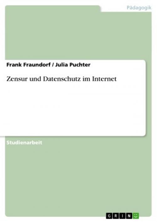 Cover of the book Zensur und Datenschutz im Internet by Frank Fraundorf, Julia Puchter, GRIN Verlag