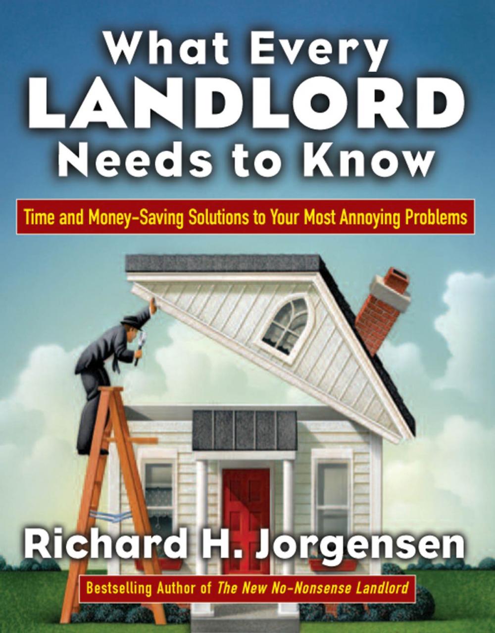 Big bigCover of What Every Landlord Needs to Know: Time and Money-Saving Solutions to Your Most Annoying Problems