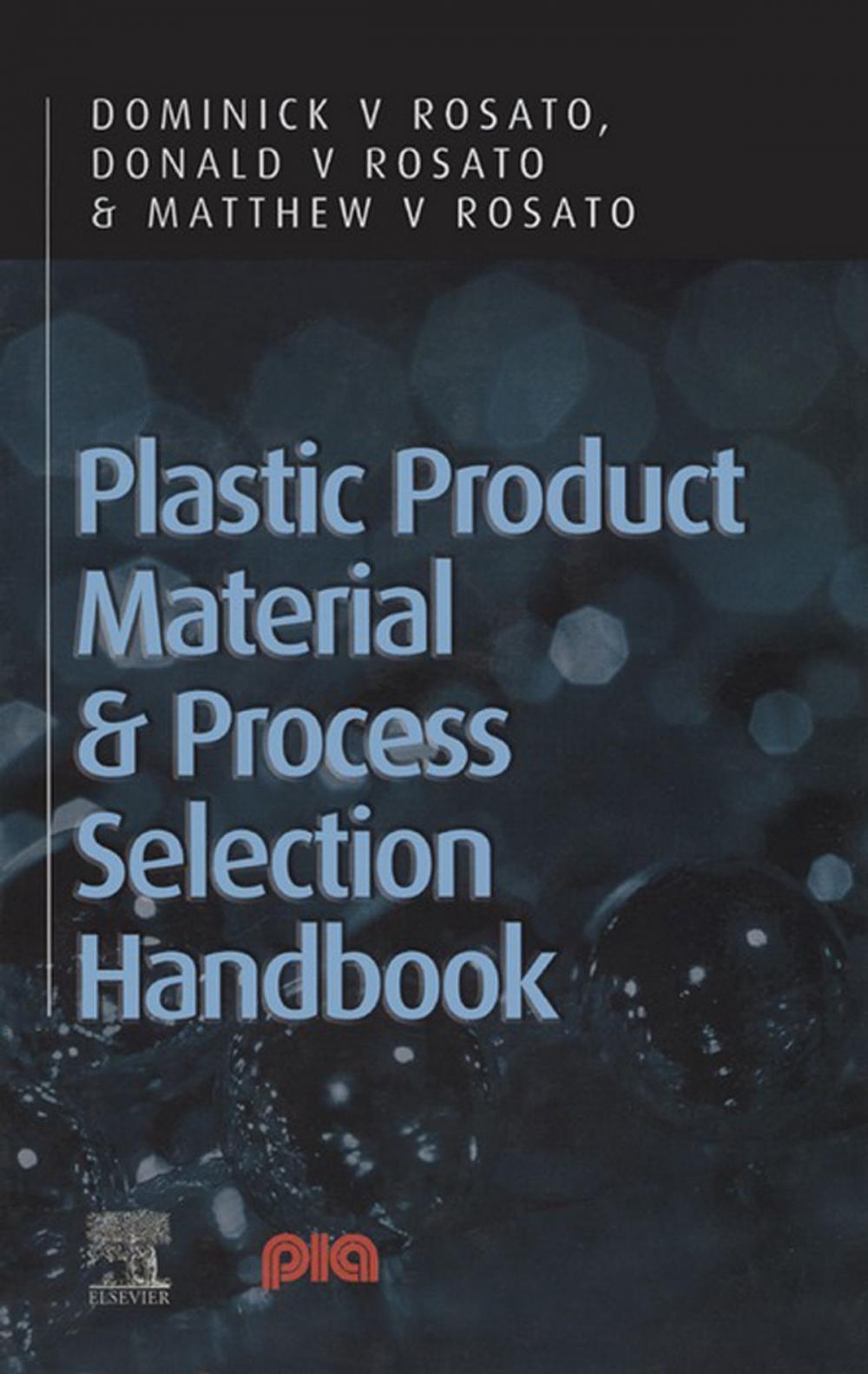 Big bigCover of Plastic Product Material and Process Selection Handbook