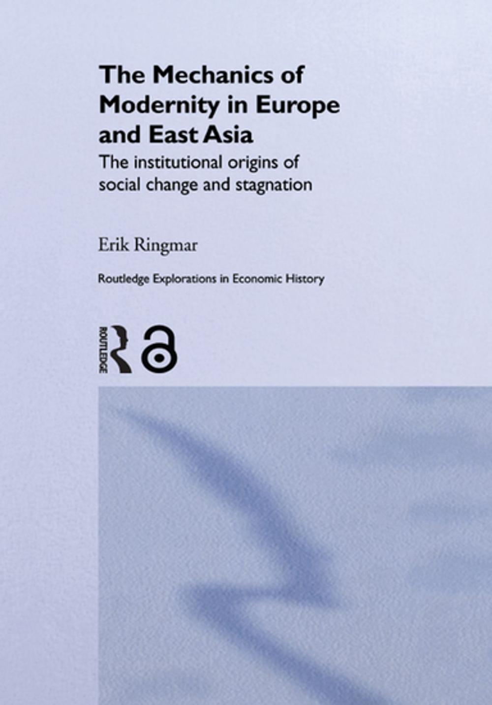 Big bigCover of The Mechanics of Modernity in Europe and East Asia