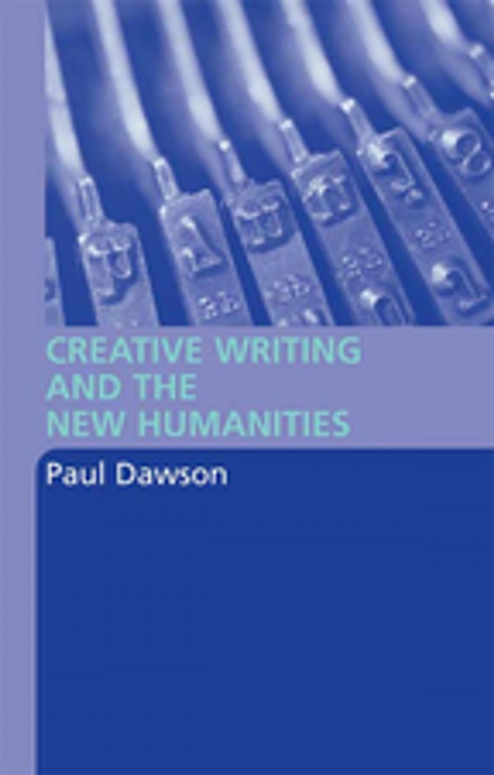 Big bigCover of Creative Writing and the New Humanities