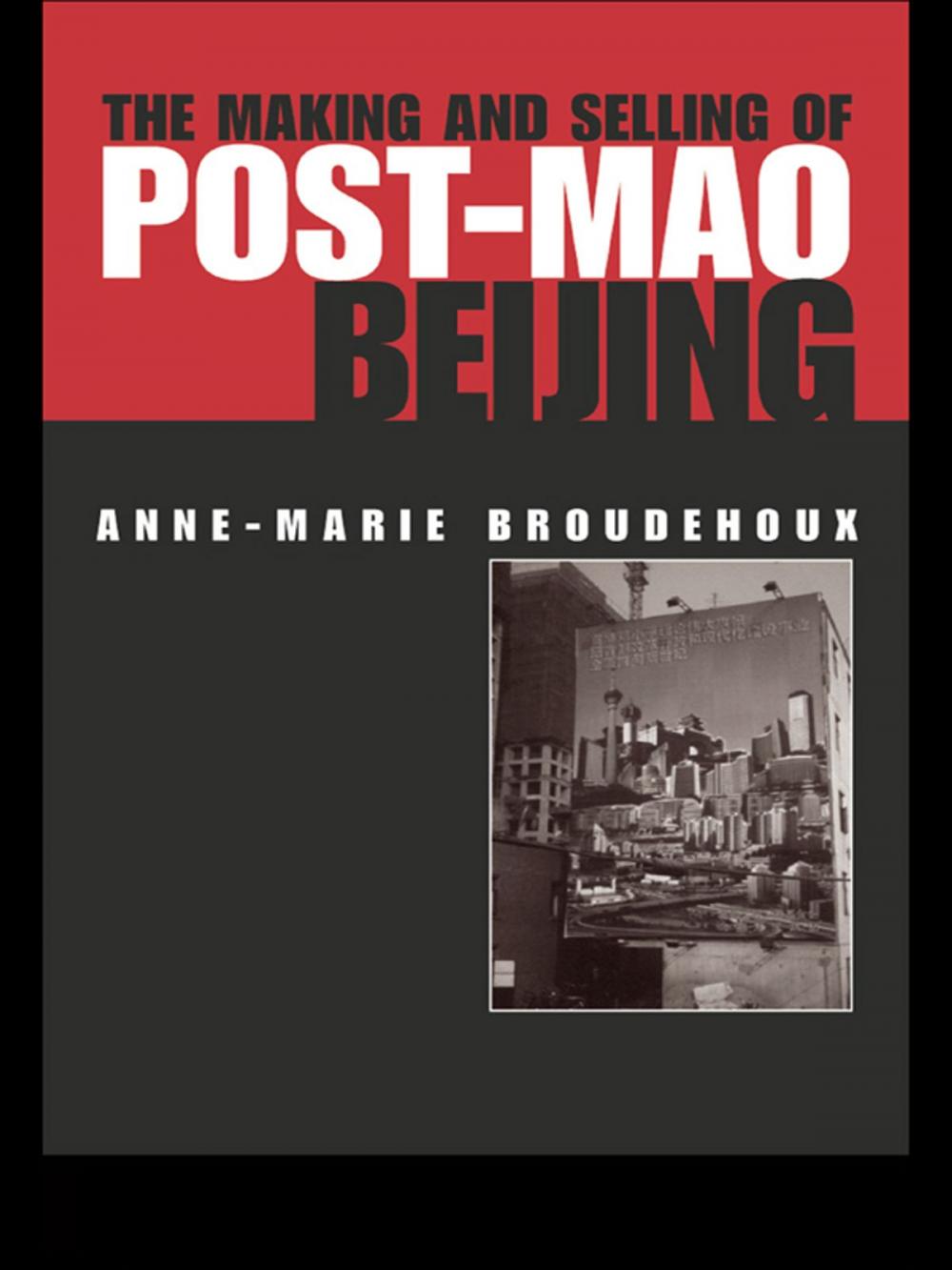 Big bigCover of The Making and Selling of Post-Mao Beijing