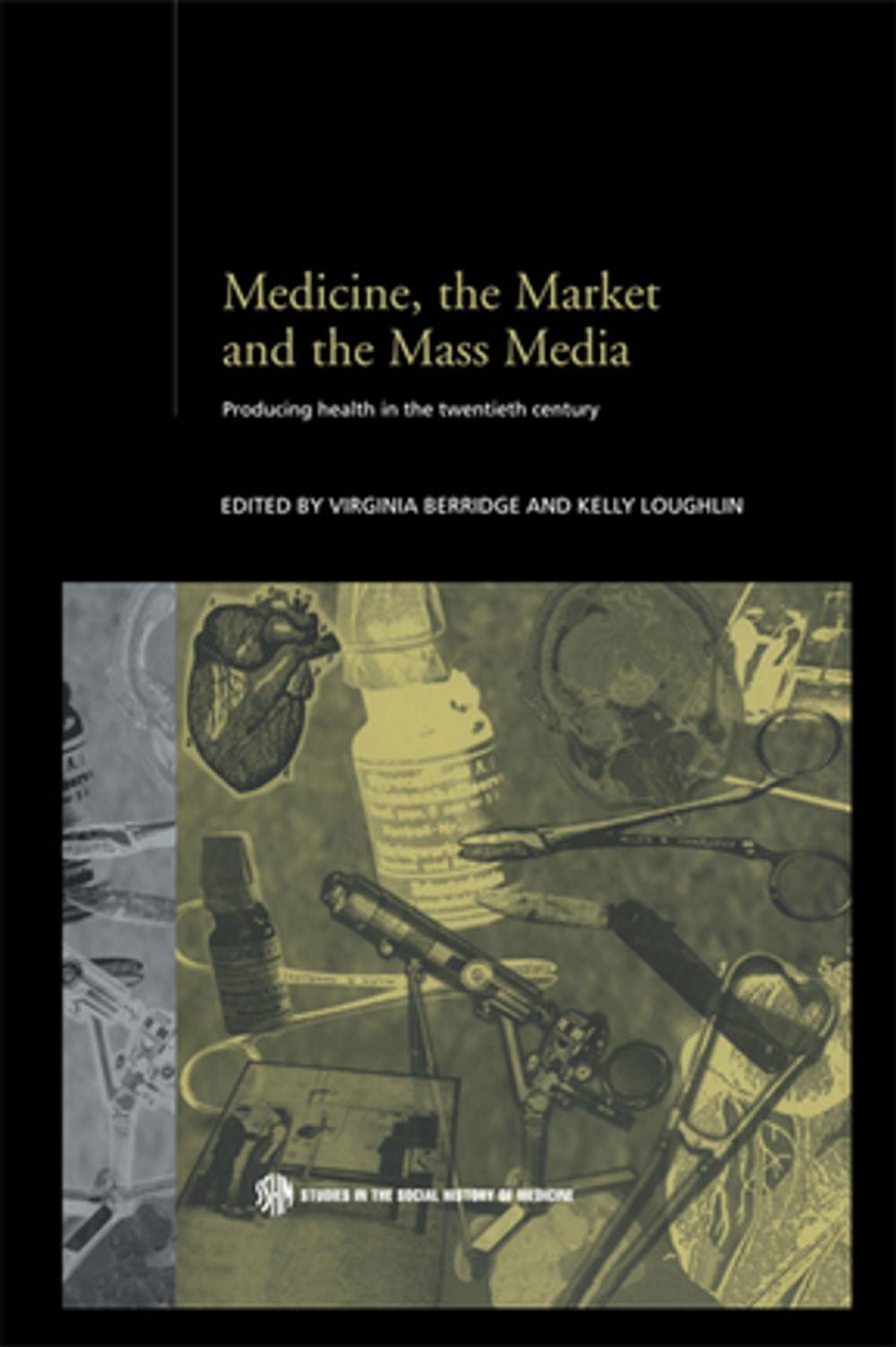 Big bigCover of Medicine, the Market and the Mass Media