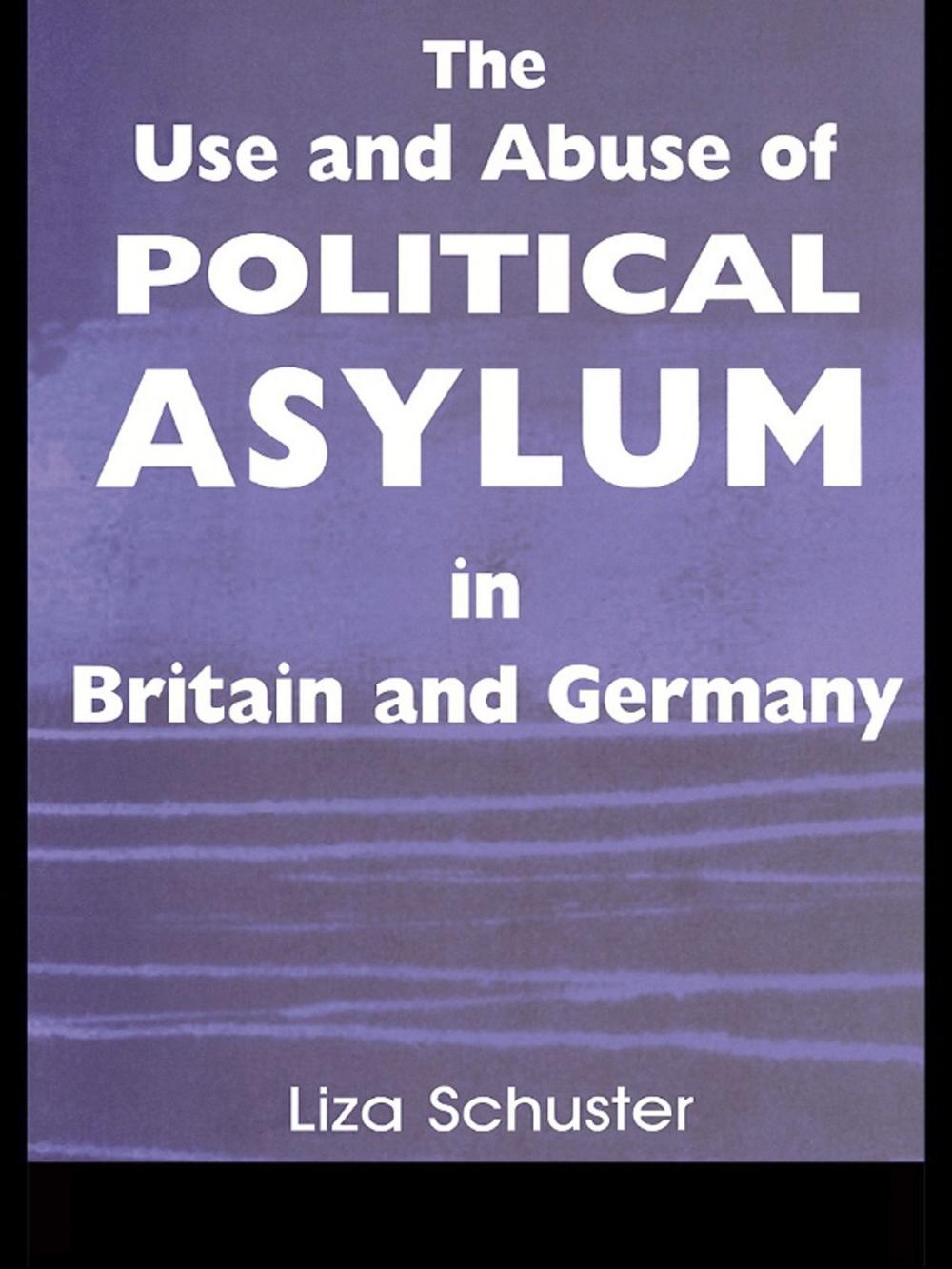 Big bigCover of The Use and Abuse of Political Asylum in Britain and Germany