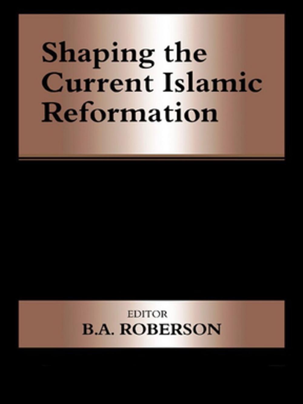 Big bigCover of Shaping the Current Islamic Reformation