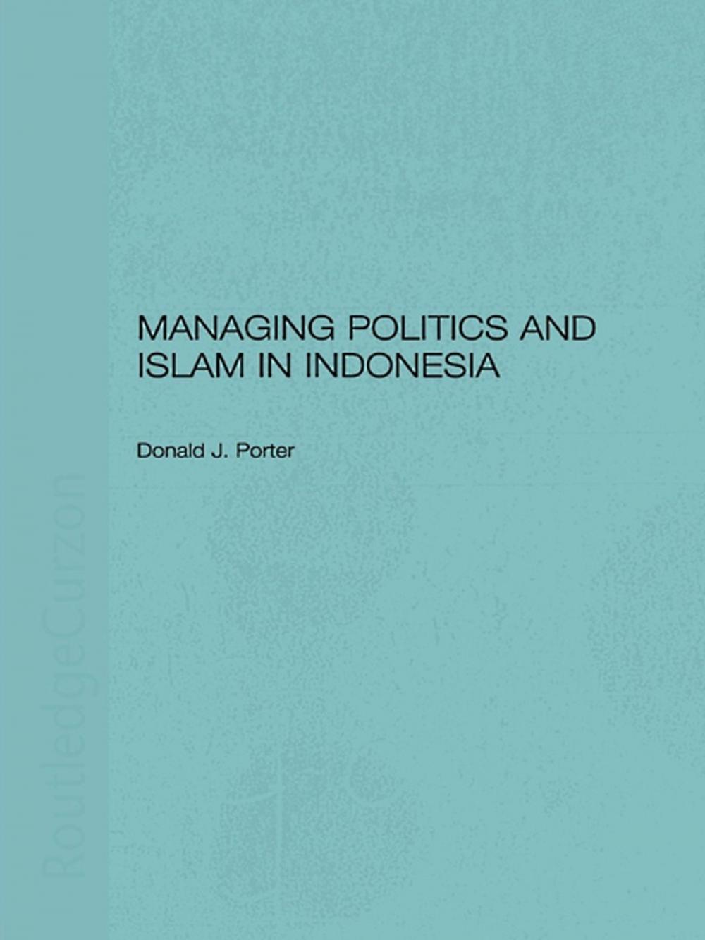 Big bigCover of Managing Politics and Islam in Indonesia