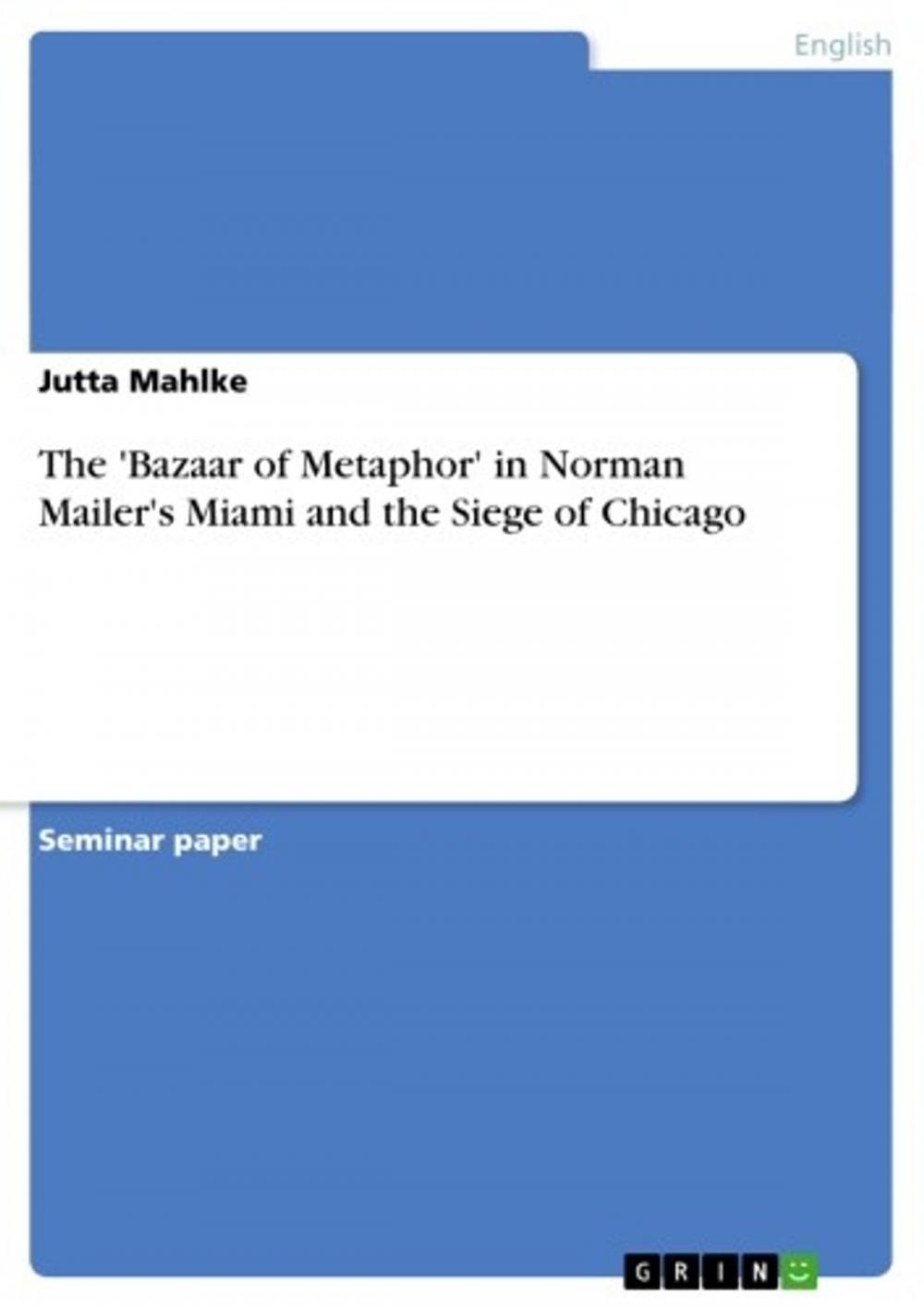 Big bigCover of The 'Bazaar of Metaphor' in Norman Mailer's Miami and the Siege of Chicago