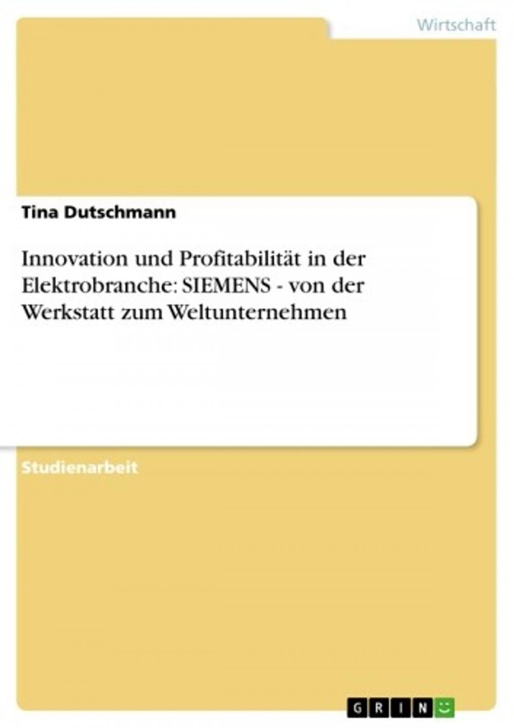 Big bigCover of Innovation und Profitabilität in der Elektrobranche: SIEMENS - von der Werkstatt zum Weltunternehmen