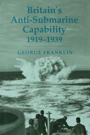 Cover of the book Britain's Anti-submarine Capability 1919-1939 by Koffka, K