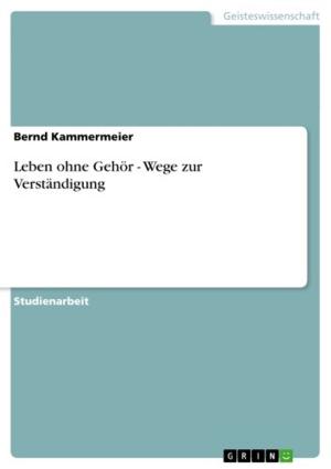 Cover of the book Leben ohne Gehör - Wege zur Verständigung by Anonym