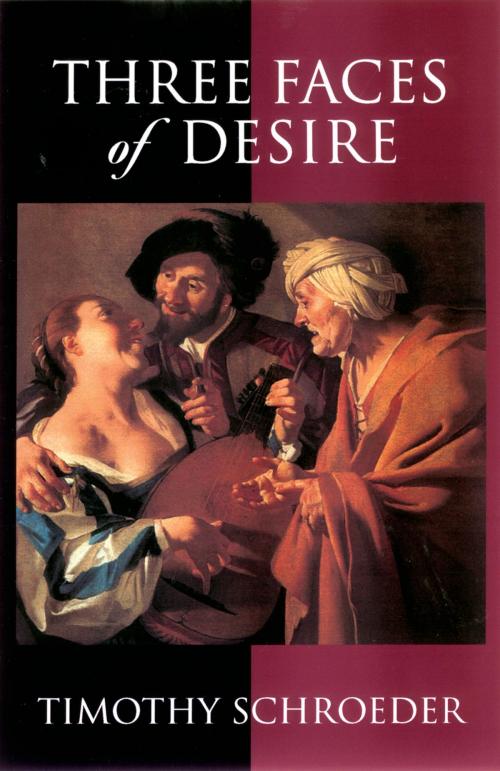 Cover of the book Three Faces of Desire by Timothy Schroeder, Oxford University Press