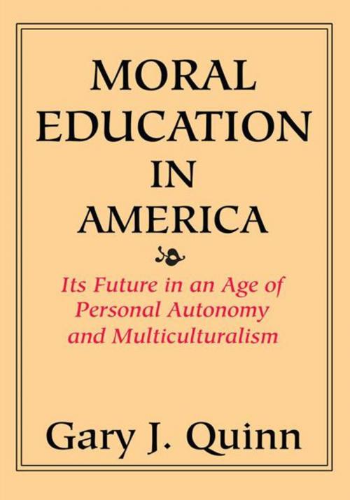 Cover of the book Moral Education in America by Gary J. Quinn, iUniverse