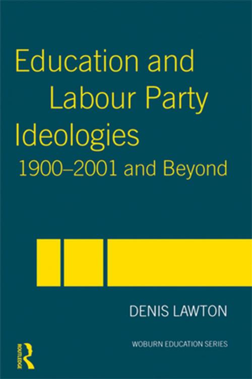 Cover of the book Education and Labour Party Ideologies 1900-2001and Beyond by Denis Lawton, Taylor and Francis