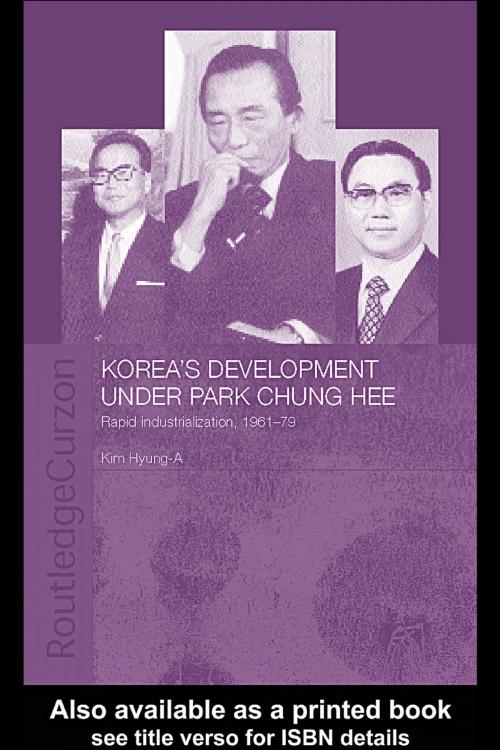 Cover of the book Korea's Development Under Park Chung Hee by Hyung-A Kim, Taylor and Francis