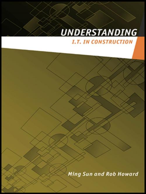 Cover of the book Understanding IT in Construction by Ming Sun, Rob Howard, CRC Press