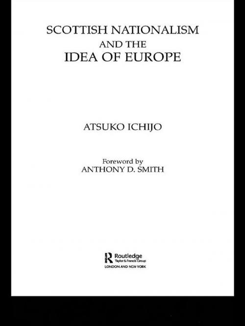 Cover of the book Scottish Nationalism and the Idea of Europe by Atsuko Ichijo, Taylor and Francis