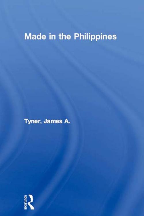 Cover of the book Made in the Philippines by James A. Tyner, Taylor and Francis