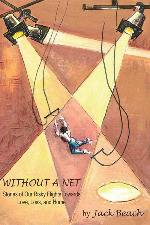 Cover of the book Without a Net by Jack Beach, AuthorHouse