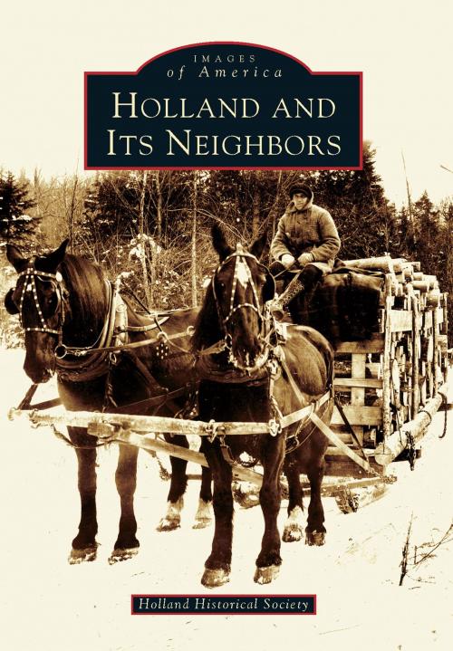 Cover of the book Holland and Its Neighbors by Holland Historical Society, Arcadia Publishing Inc.