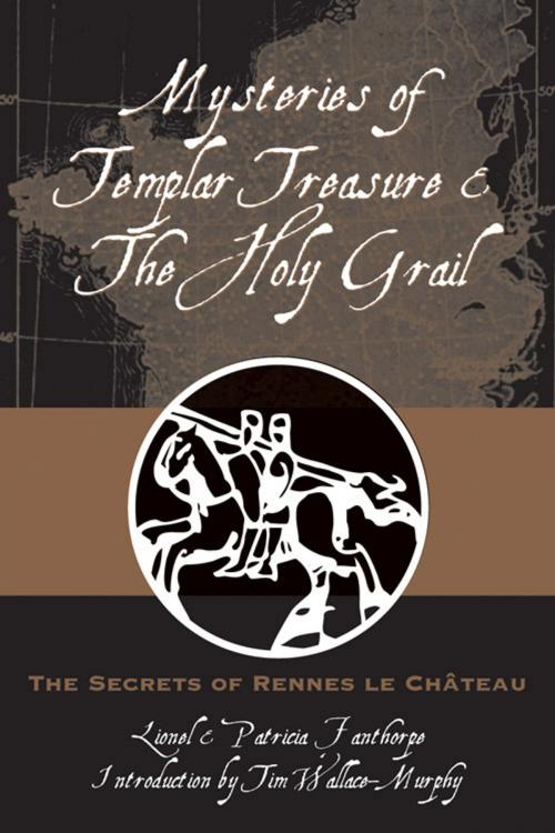 Cover of the book Mysteries of Templar Treasure & the Holy Grail: The Secrets of Rennes Le Chateau by Fanthrope, Lionel & Patricia; Wallace-Murphy, Tim, Red Wheel Weiser