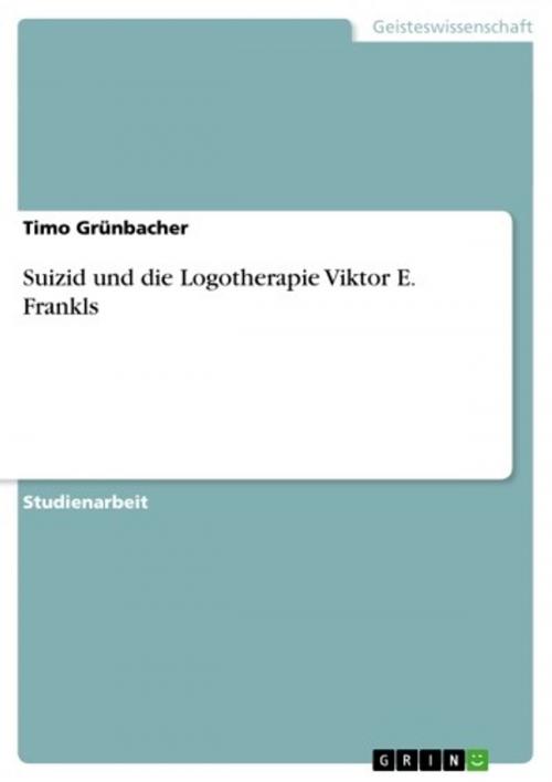 Cover of the book Suizid und die Logotherapie Viktor E. Frankls by Timo Grünbacher, GRIN Verlag