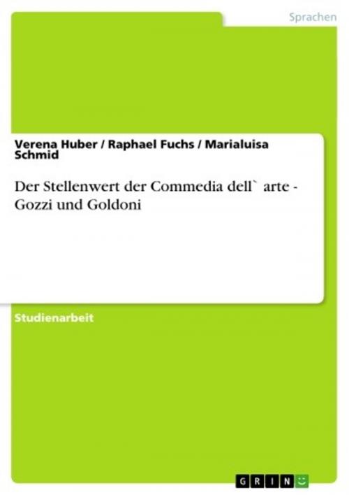 Cover of the book Der Stellenwert der Commedia dell` arte - Gozzi und Goldoni by Verena Huber, Raphael Fuchs, Marialuisa Schmid, GRIN Verlag